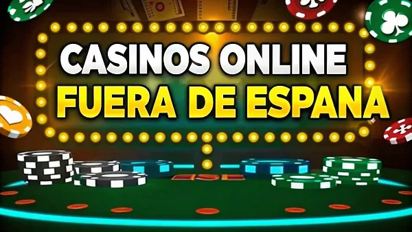 Casinos online fuera de España